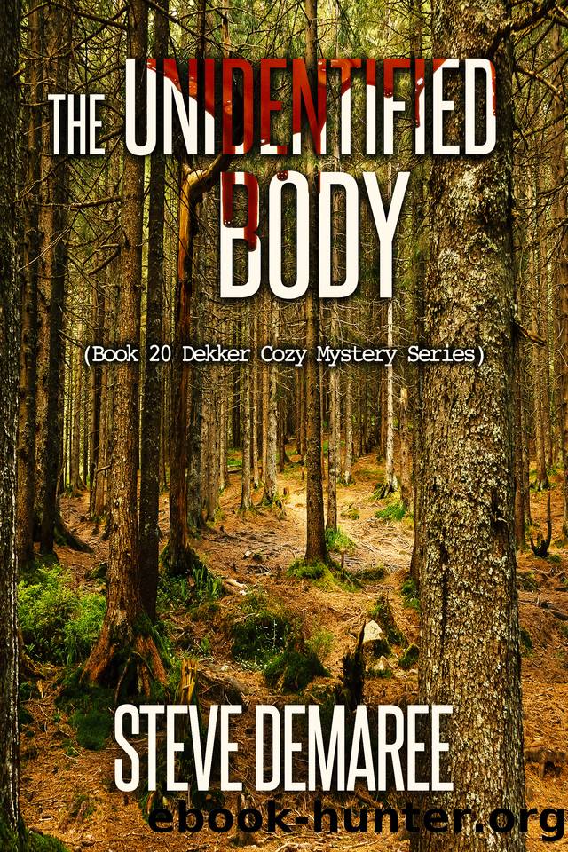 THE UNIDENTIFIED BODY (Book 20 Dekker Cozy Mystery Series) by DEMAREE STEVE