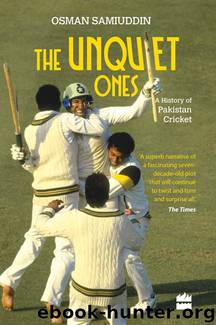 THE UNQUIET ONES: A HISTORY OF PAKISTAN CRICKET by Samiuddin Osman