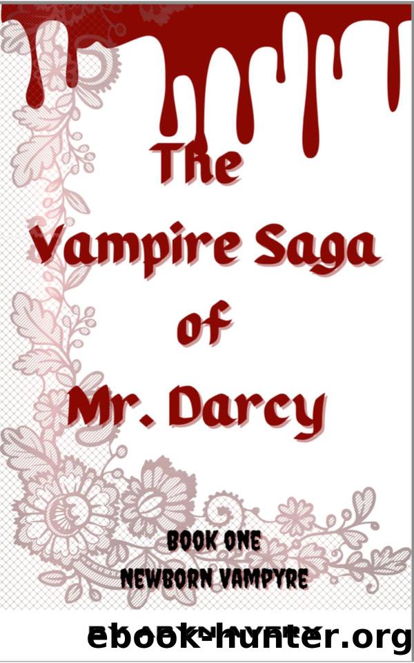 THE VAMPIRE SAGA OF MR. DARCY Book One Newborn Vampyre: (A Pride & Prejudice Variation) by Avery Abyn