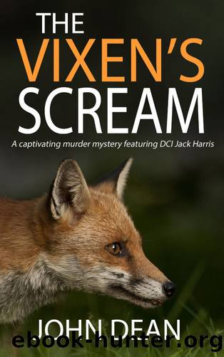THE VIXEN'S SCREAM: A captivating murder mystery featuring DCI Jack Harris (Detective Chief Inspector Jack Harris Book 2) by John Dean
