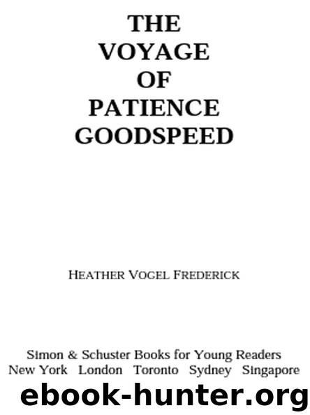 THE VOYAGE OF PATIENCE GOODSPEED by HEATHER VOGEL FREDERICK