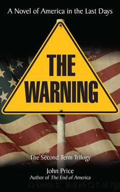 THE WARNING A Novel of America in the Last Days (The End of America Series Book 2) by John Price