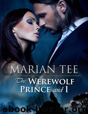 THE WEREWOLF PRINCE AND I (Moretti Werewolf Series) by Tee Marian