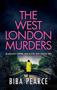 THE WEST LONDON MURDERS an absolutely gripping crime mystery with a massive twist (Detective Rob Miller Mysteries Book 2) by BIBA PEARCE