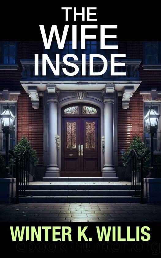 THE WIFE INSIDE: A gripping psychological thriller with an absolutely jaw-dropping twist by Winter K. Willis