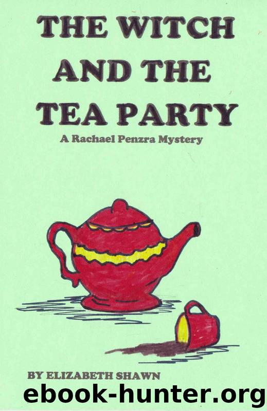 THE WITCH AND THE TEA PARTY (A Rachael Penzra Mystery) by Elizabeth Shawn