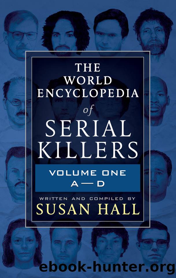 THE WORLD ENCYCLOPEDIA OF SERIAL KILLERS: Volume One A-D by Susan Hall
