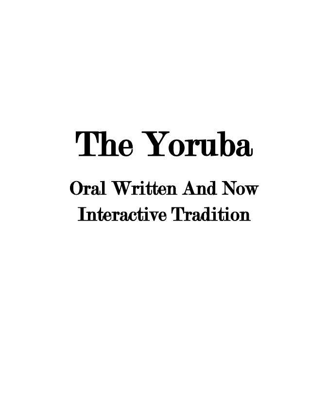 THE YORUBA ORAL WRITTEN AND NOW INTERACTIVE TRADITION by IFÁKEMÍ MIGUEL T'OBATALA