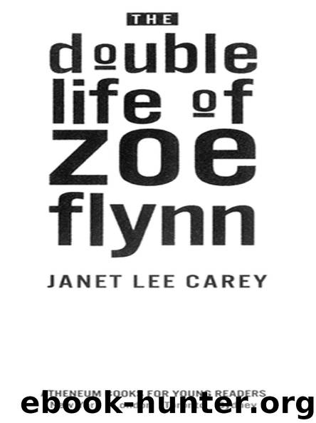 THE double life of zoe flynn by JANET LEE CAREY