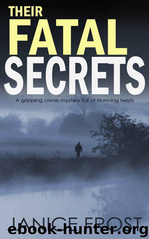 THEIR FATAL SECRETS a gripping crime mystery full of stunning twists by JANICE FROST