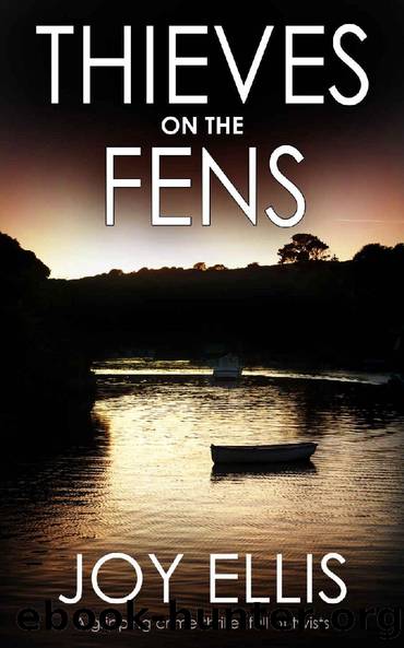 THIEVES ON THE FENS a gripping crime thriller full of twists by JOY ELLIS