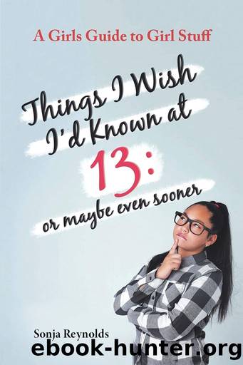 THINGS I WISH I'D KNOWN AT 13 by Sonja Reynolds