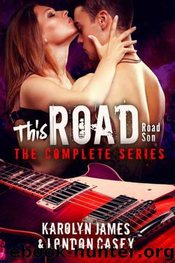 THIS ROAD - The Complete Series (new adult rockstar romance) by James Karolyn & Casey London