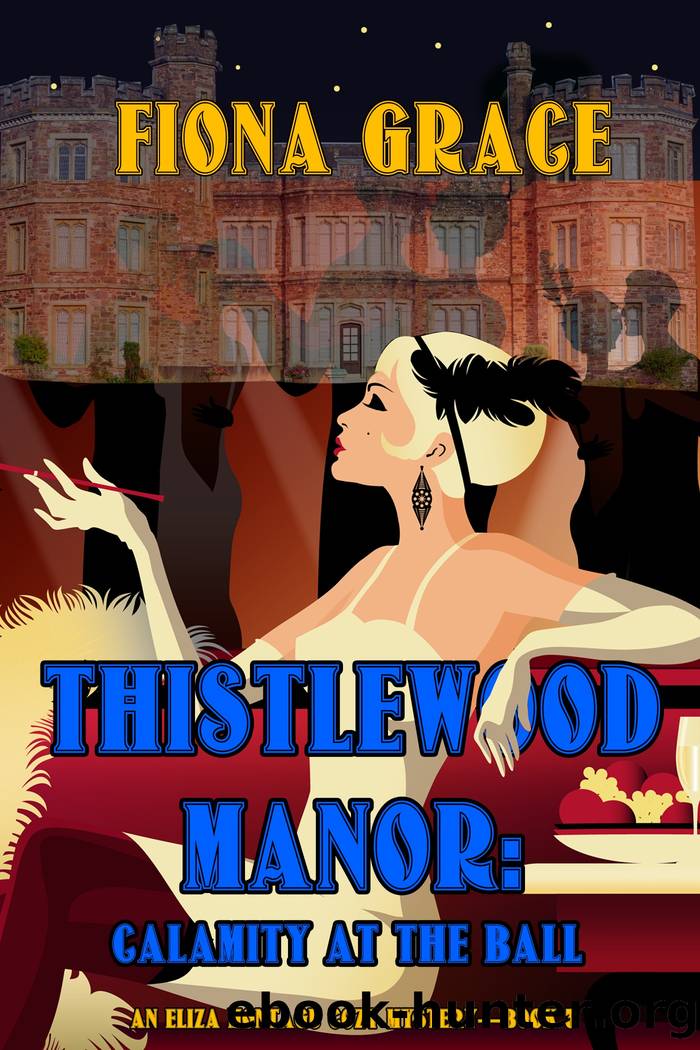 THISTLEWOOD MANOR: CALAMITY AT THE BALL by Fiona Grace