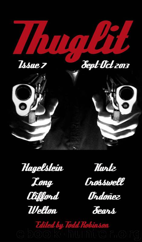 THUGLIT 07 by Joe Clifford & Edward Hagelstein & Christopher E. Long & Marie S. Crosswell & Justin Ordonez & Ed Kurtz & Benjamin Welton & Michael Sears & Todd Robinson