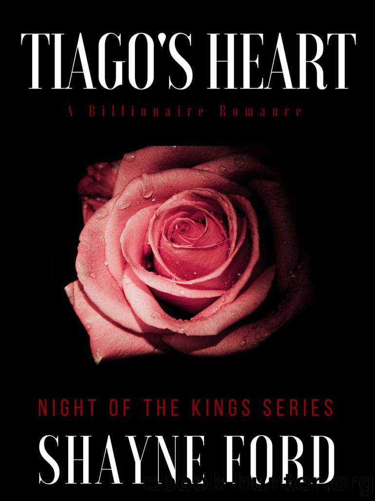 TIAGO'S HEART: A Billionaire Romance (NIGHT OF THE KINGS Book 17) by Shayne Ford
