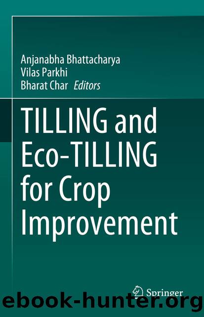 TILLING and Eco-TILLING for Crop Improvement by Anjanabha Bhattacharya & Vilas Parkhi & Bharat Char