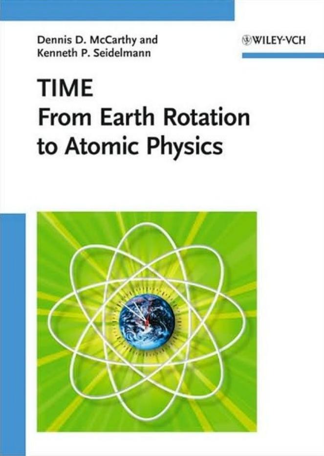 TIME â From Earth Rotation to Atomic Physics by Dennis D. McCarthy and P. Kenneth Seidelmann