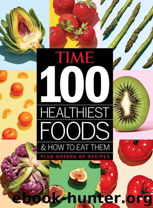 TIME 100 Healthiest Foods and How to Eat Them by The Editors of TIME