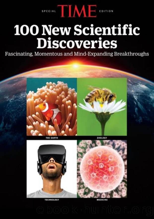 TIME 100 New Scientific Discoveries : Fascinating, Momentous and Mind-Expanding Breakthroughs by The Editors of TIME