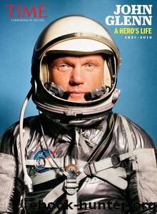 TIME John Glenn: A Hero's Life by The Editors of TIME