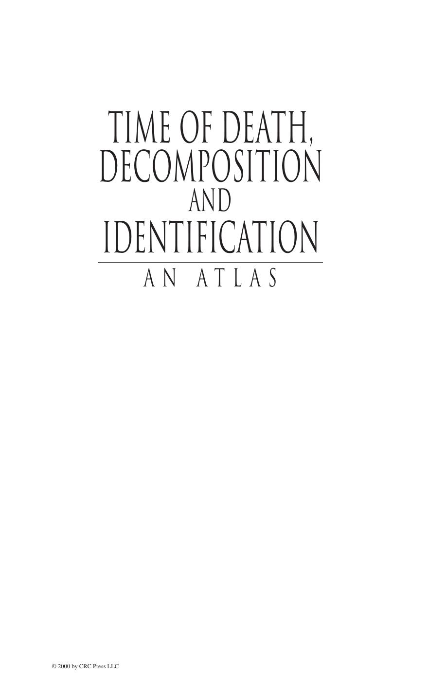 TIME OF DEATH, DECOMPOSITION AND IDENTIFICATION: CAUSES OF DEATH ATLAS SERIES by JAY DIX et al