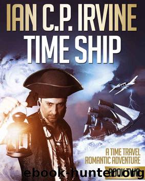 TIME SHIP (Book Two) - A Time Travel Romantic Adventure by IAN C.P. IRVINE