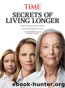 TIME Secrets of Living Longer by The Editors of TIME