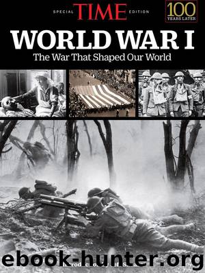 TIME World War I: The War That Shaped Our World by The Editors of Time