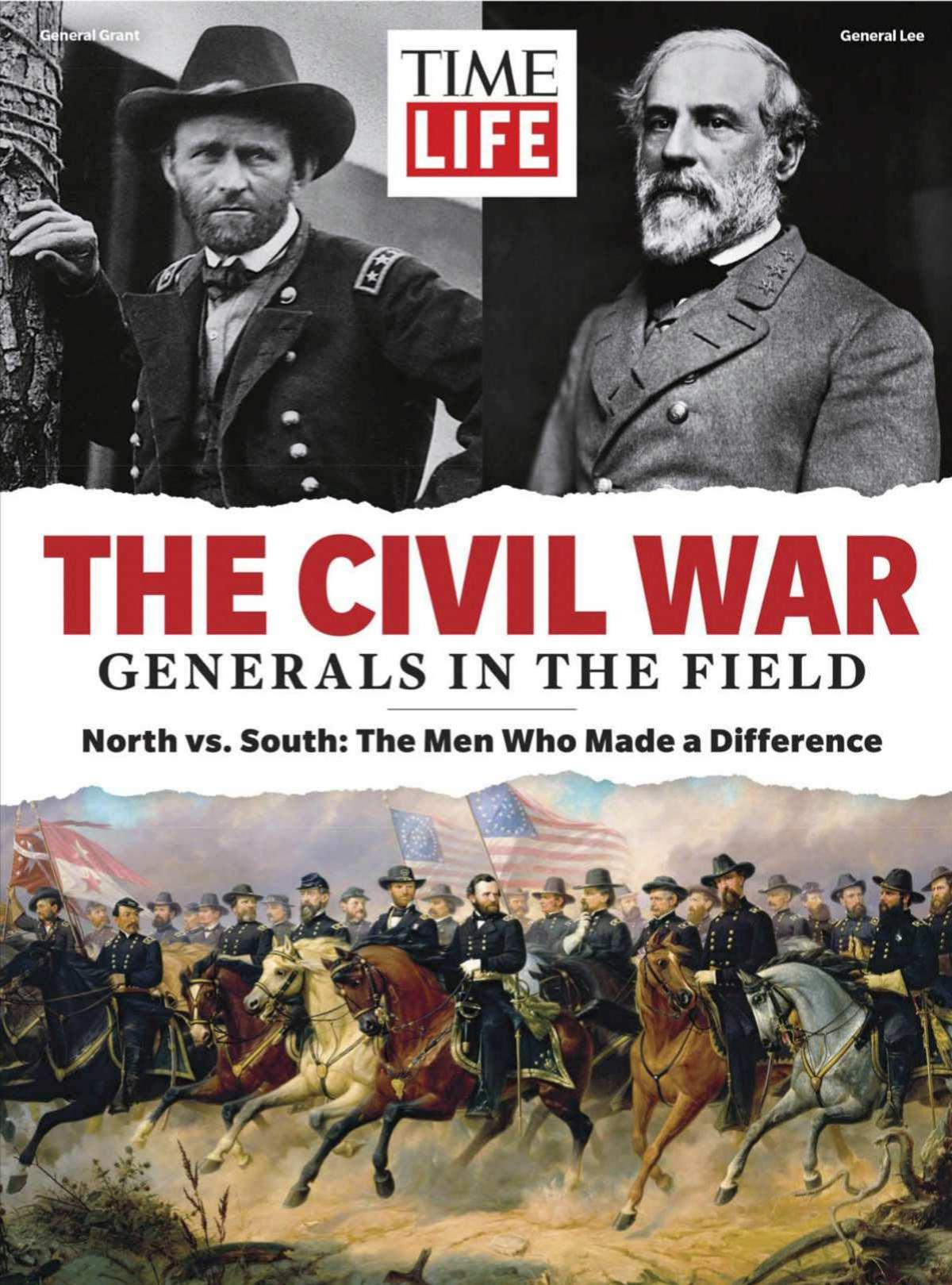 TIME-LIFE The Civil War - Generals in the Field: North vs. South: The Men Who Made a Difference by Life Magazine