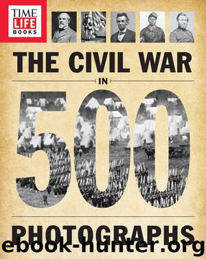 TIME-LIFE The Civil War in 500 Photographs by TIME-LIFE BOOKS