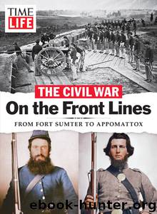 TIME-LIFE the Civil War--On the Front Lines by The Editors of TIME-LIFE