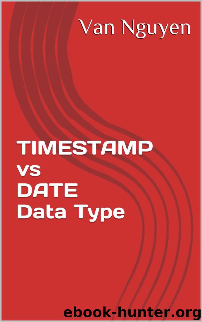 TIMESTAMP vs DATE Data Type by Van Nguyen