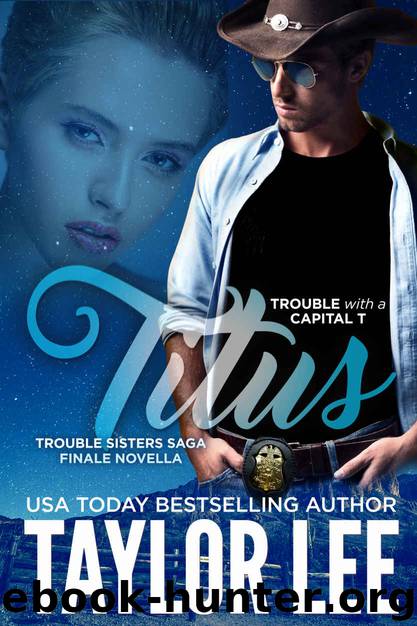 TITUS: Finale Novella; The Trouble Sisters Saga by Lee Taylor