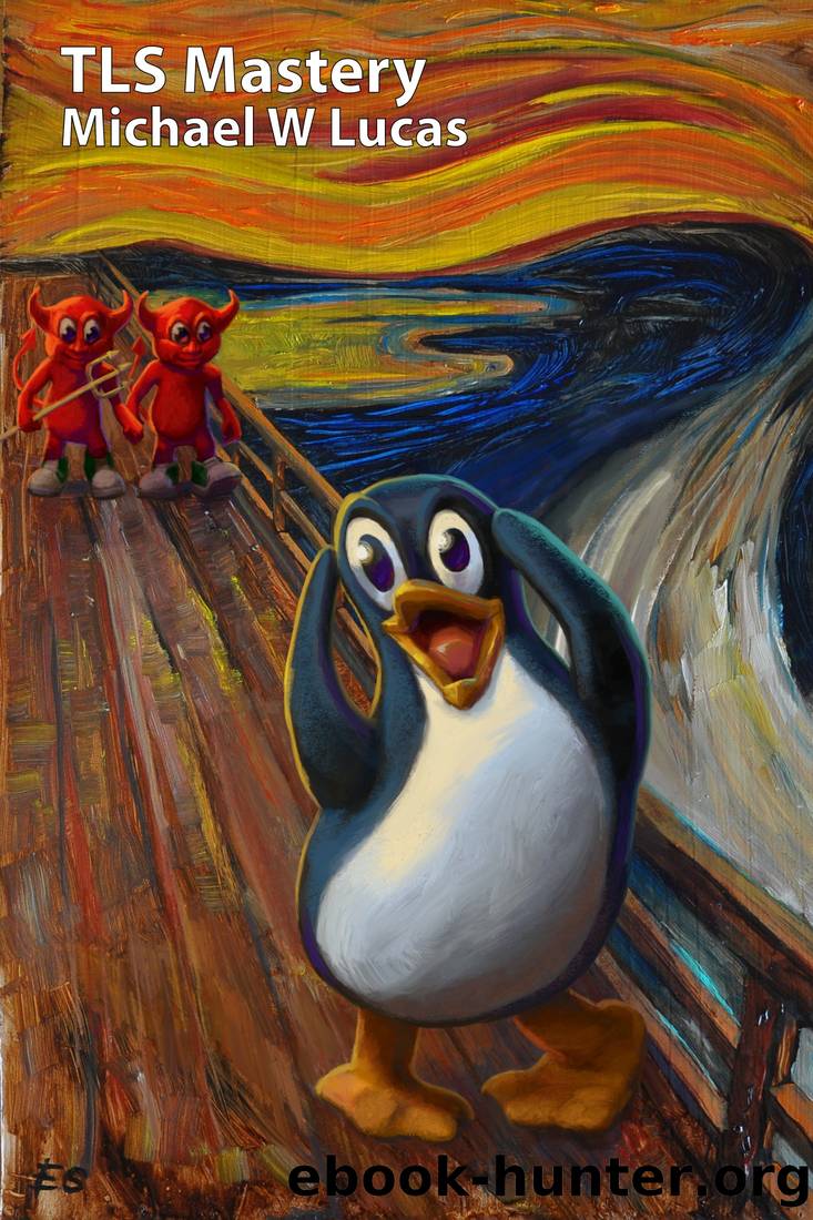 TLS Mastery (Tux Edition) by Michael W Lucas