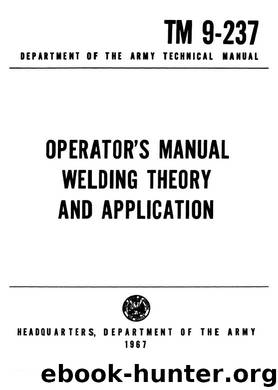 TM 9-237 Welding Theory and Application by United States. Department of the Army