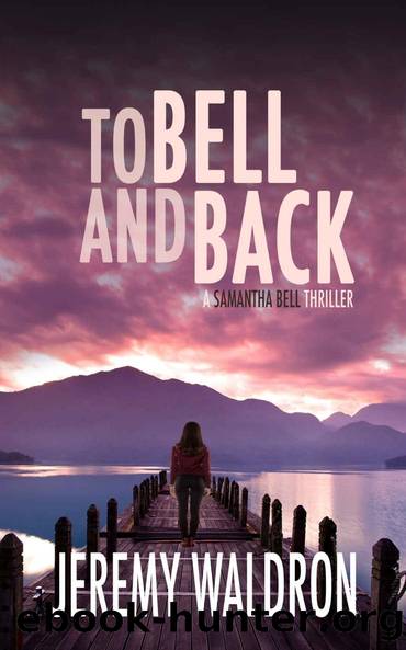 TO BELL AND BACK (A Samantha Bell Mystery Thriller Book 8) by Jeremy Waldron