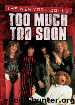 TOO MUCH, TOO SOON: The Makeup & Breakup of The New York Dolls by Nina Antonia