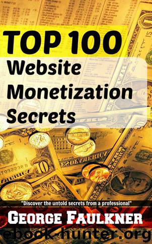 TOP 100 Website Monetization Secrets by George Faulkner