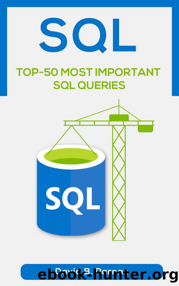 TOP-50 MOST IMPORTANT SQL QUERIES: How to Use SQL To Work With Data In A Relational Database Today. (SQL Skills Book 1) by David B. Parnas