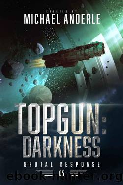 TOPGUN: Darkness (Brutal Response Book 5) by Michael Anderle