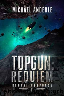 TOPGUN: Requiem (Brutal Response Book 1) by Michael Anderle