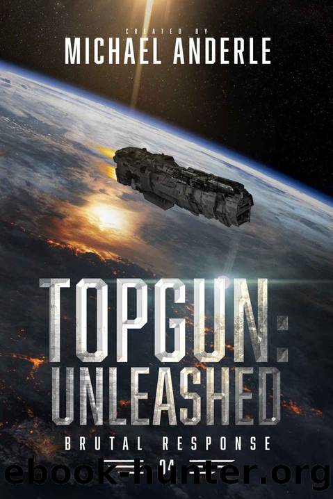 TOPGUN: Unleashed (Brutal Response Book 4) by Michael Anderle