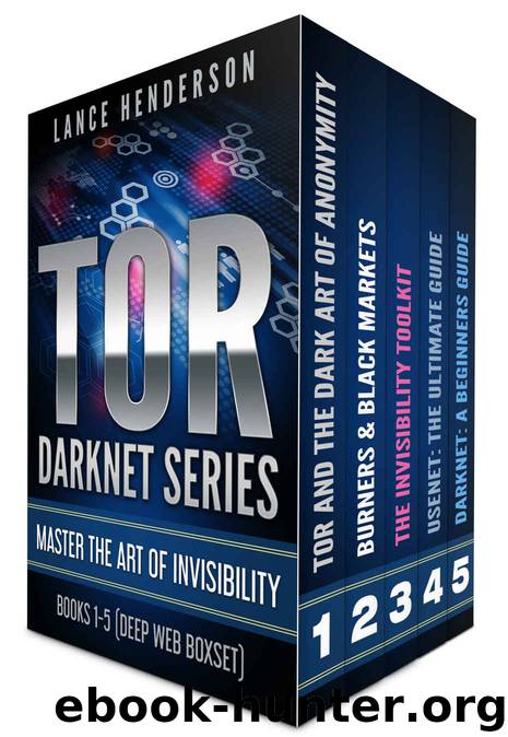 TOR DARKNET BUNDLE (5 in 1) Master the ART OF INVISIBILITY (Bitcoins, Hacking, Kali Linux) by Henderson Lance & Henderson Lance