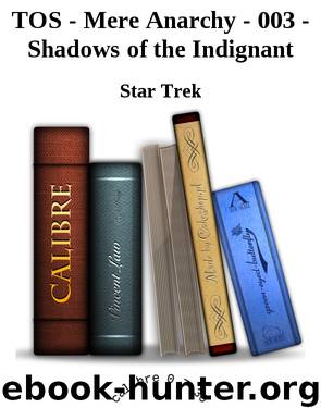 TOS - Mere Anarchy - 003 - Shadows of the Indignant by Star Trek