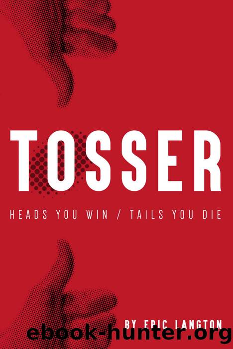 TOSSER: HEADS YOU WIN TAILS YOU DIE by Eric Langton