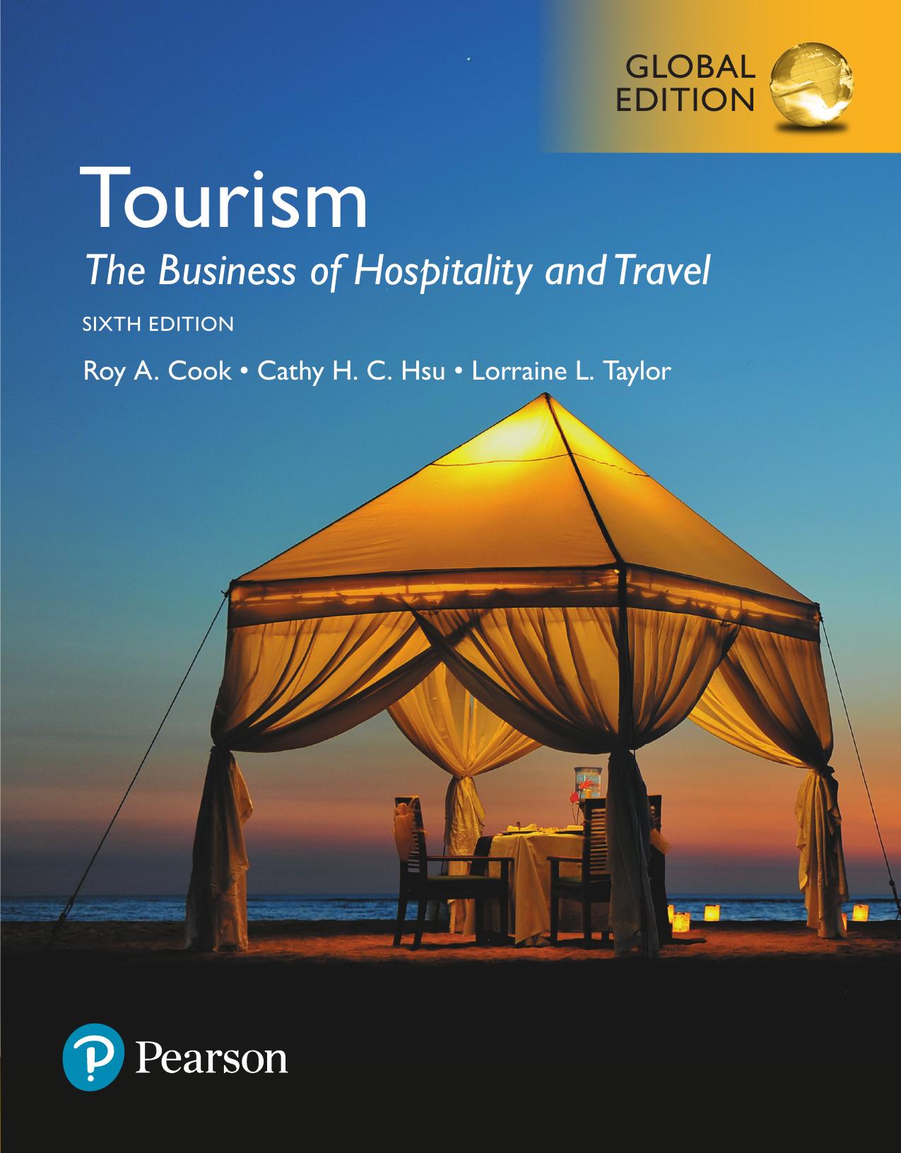 TOURISM: The Business of Hospitality and Travel by Roy A. Cook & Cathy H. C. Hsu and Lorraine L. Taylor
