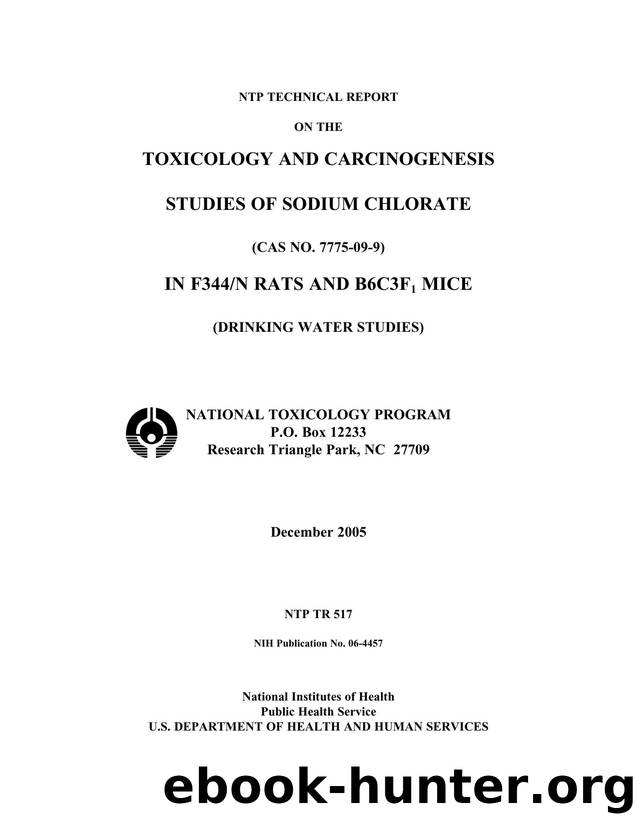 TR-517 Toxicology and Carcinogenesis Studies of Sodium Chlorate (CAS No. 7775-09-9) in F344N Rats and B6C3F1Mice (Drinking Water Studies) by National Toxicology Program