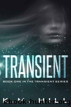 TRANSIENT: Book One: The addictive unputdownable read that's gripping readers by K.M. Hill