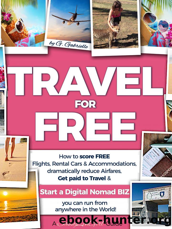TRAVEL for FREE: How to score FREE Flights, Rental Cars & Accommodations, dramatically reduce Airfares, Get paid to Travel & START a DIGITAL NOMAD BIZ ... in the World! (Travel Smart Series Book 1) by Gundi Gabrielle